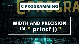 Width and Precision in printf() | C Programming