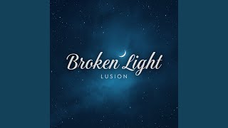 Broken Light Lusion
