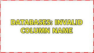 Databases: Invalid column name