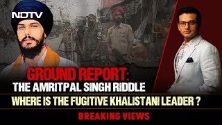Ground Report: Where Is Fugitive Khalistani Leader? | Breaking Views
