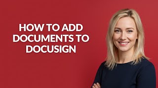 How to Add Documents to Docusign - Julia'sTutorials