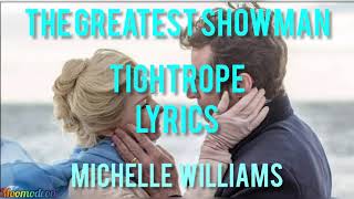 Michelle Williams [The Greatest Showman] | Tightrope (Lyrics)