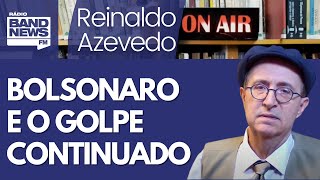 Reinaldo – Bolsonaro viveu em estado de golpe continuado desde 2018