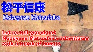 Nobuyasu Matsudaira on the story. Humorous representation of the life of a Japanese warlord.