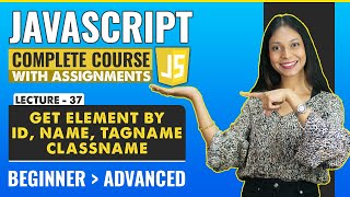 37. Get Element By Id, Name, TagName and ClassName | Javascript tutorial for beginners