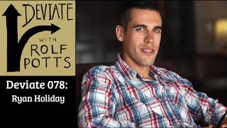 Ryan Holiday on His Writing Process - Deviate with Rolf Potts Podcast