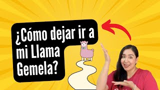 ¿Cómo dejar ir a mi Llama Gemela? 😪🦙❤️‍🔥