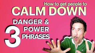 3 Power Phrases to Get People to Calm Down | Danger Phrases & Power Phrases List Additions