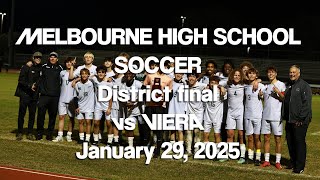 DISTRICT FINAL! Melbourne High School Soccer vs Viera Highlights - January 29, 2025