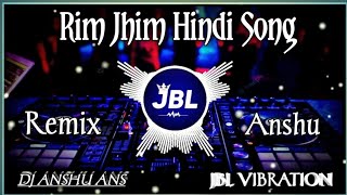 Rim Jhim | Hindi Dj Song | Vibration Mix | Dj Remix | Dj Jatin JTN | Dj Anshu #dj #remix