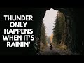 Thunder Only Happens When It's Rainin'