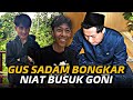 🔴GUS SADAM BONGKAR NIAT BUSUK GONI MENDATANGI MARKAS GIO‼️