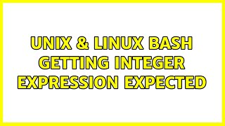 Unix & Linux: bash: getting integer expression expected