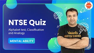 NTSE Quiz on Alphabet Test, Classification and Analogy | Mental Aptitude | Sahil Sir | Vedantu 9&10