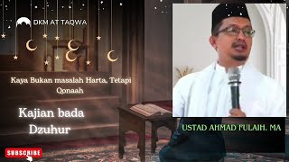 Kaya Bukan Soal Harta Tapi Qonaah Bersama Ustadz Ahmad Fulaih MA