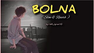 BOLNA  LYRICS TEXT MUSIC | (SLOW AND REVERB) MUSIC LOVERS BOLLYWOOD LOFI