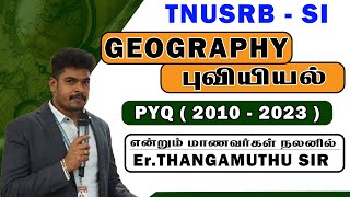 TNUSRB-SI || GEOGRAPHY /புவியியல்  || PYQ 2010 - 2023 ||  @er.thangamuthustudycircle ​