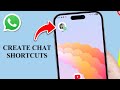 How to Create WhatsApp Chat Shortcuts on Home Screen