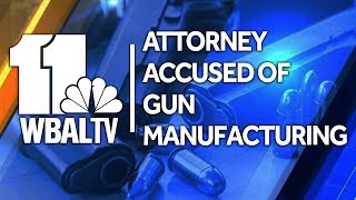 Attorney accused of making and modifying guns in Howard County