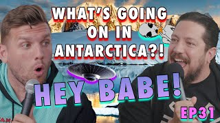 WHAT'S Going on in ANTARCTICA?! | Sal Vulcano & Chris Distefano Present: Hey Babe! | EP 31