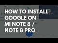 How to Install Google On Chinese Mi Redmi Note 8 or Note 8 Pro