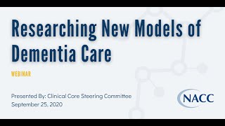 Researching New Models of Dementia Care - Clinical Core Webinar - September 25, 2020