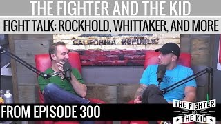 The Fighter and The Kid - Fight Talk: Luke Rockhold, Robert Whittaker, and More