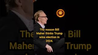 The reason Trump wins in 2024 - Bill Maher.