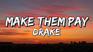 Drake – Make Them Pay (Lyrics)