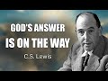 Trust and Pray Without Ceasing - God’s Breakthrough Is Near | C.S Lewis 2024