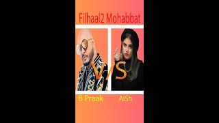 Filhaal2 Mohabbat Battle by- B Praak and Aish #Shrots