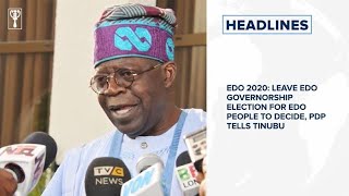 EDO 2020: Leave Edo governorship election for Edo people to decide, PDP tells Tinubu and more