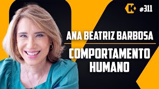 ANA BEATRIZ BARBOSA - COMPORTAMENTO HUMANO -  KRITIKÊ PODCAST #311
