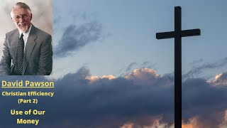 Christian Efficiency (Part 2): Use of Our Money -- David Pawson