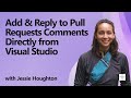 NEW Git Features in Visual Studio - Add & Reply to Pull Requests Comments!