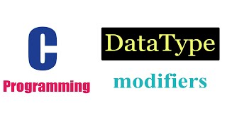 Data Type Modifiers in C Programming | C Tutorials