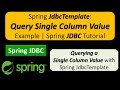 Spring JdbcTemplate: Query Single Column Value Example | Spring JDBC Tutorial