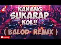 Kanang Sukarap Kol ( Balod² Remix ) Dj Junie Labarro Remix