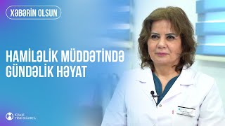 #XəbərinOlsun: Hamiləlik müddətində gündəlik həyat