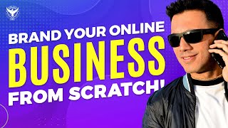 How To Brand Your Business Online - From Scratch!