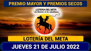 LOTERÍA DEL META Resultado JUEVES 21 DE JULIO de 2022 PREMIO MAYOR Y PREMIOS SECOS ✅🥇🔥💰