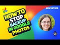 How to Stop Backup in Google Photos 2024 : A Step-by-Step Guide 2024 [New Method]