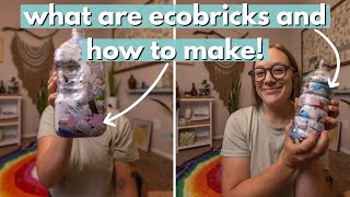 WHAT ARE ECOBRICKS // start building with your plastic waste, how to make eco bricks!!