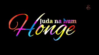 Honge Juda na hum lyrics video status  |🖤black screen love status🖤|