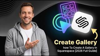 How To Create A Gallery In Squarespace [2026 Full Guide]