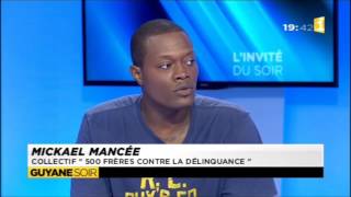 Mickael Mancée porte-parole des 500 frères contre la délinquance - Guyane 1ère