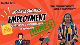 Casualization & Informalization of Workforce | Types of Unemployment| Causes | Employment | Part 3