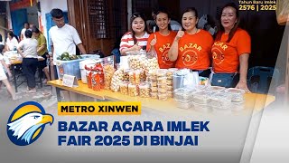 Metro Xinwen - Bazar Acara Imlek Fair 2025 Di Binjai Sajikan Makanan Khas Daerah