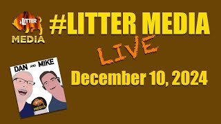 #LitterMediaLIVE for Tuesday December 10, 2024 with Dan Ramey \u0026 Mike Smith