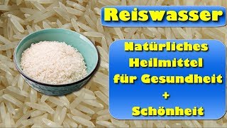 Reiswasser – als natürliches Heilmittel für Gesundheit und Schönheit